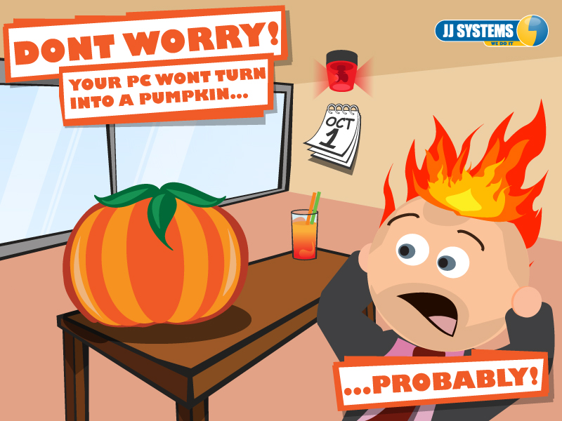 Will Your PC Turn to a Pumpkin In October